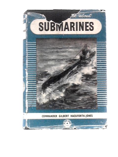 The True Book About Submarines By Gilbert Hackforth-Jones