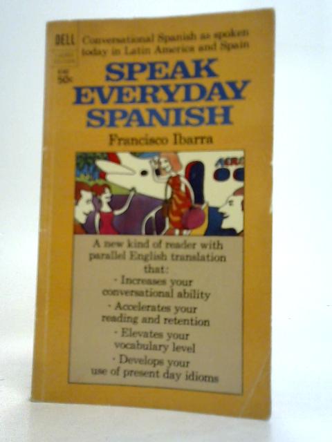 Speak Everyday Spanish By Francisco Ibarra