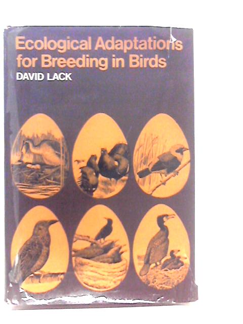 Ecological Adaptations for Breeding in Birds By David Lack