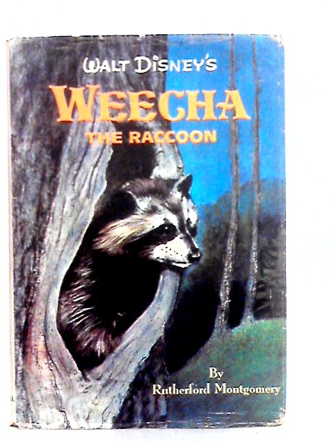 Walt Disney's Weecha the Raccoon - a Fact-Fiction Nature Story By Rutherford Montgomery