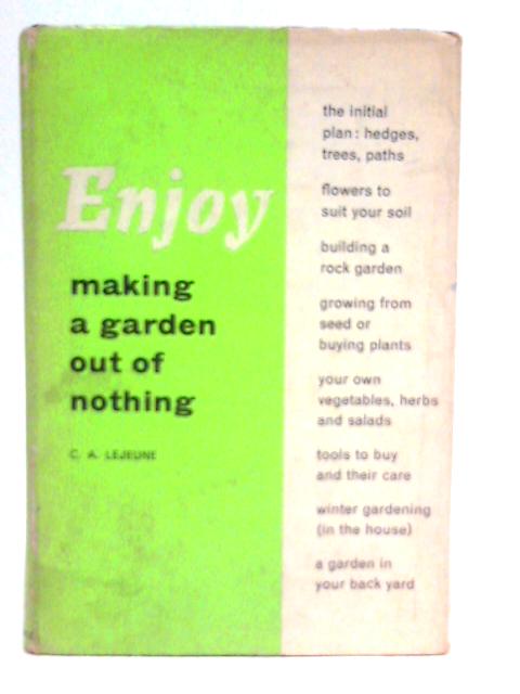 Enjoy Making a Garden Out of Nothing par C.A.Lejeune