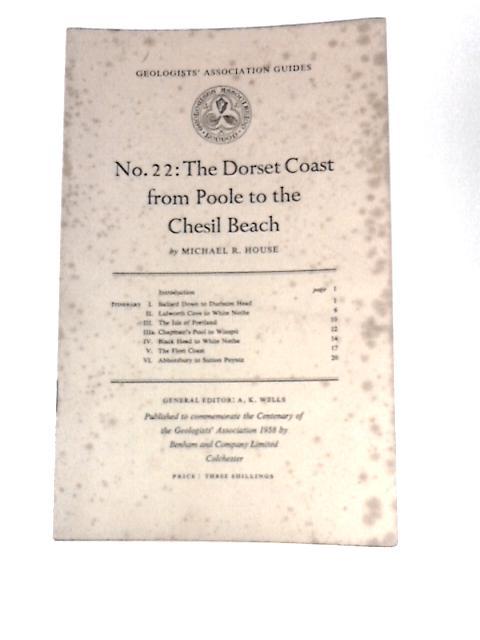 Geologists' Association Guides No. 22: the Dorset Coast From Poole to Chesil Beach By Michael R.House