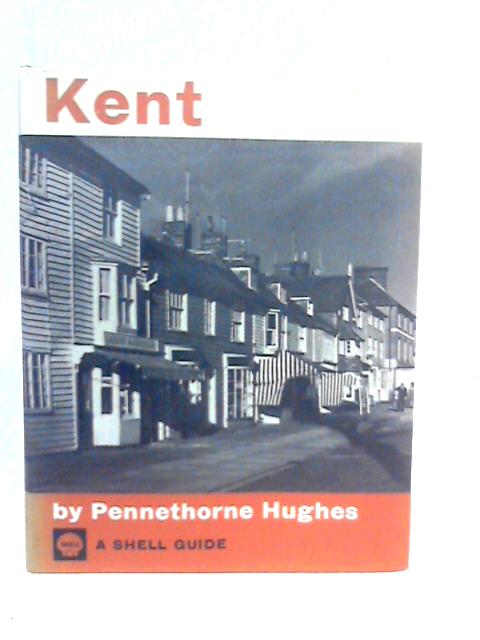 Kent (Shell Guides) von Pennethorne Hughes