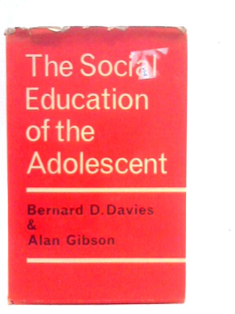 The Social Education of the Adolescent By Alan Gibson