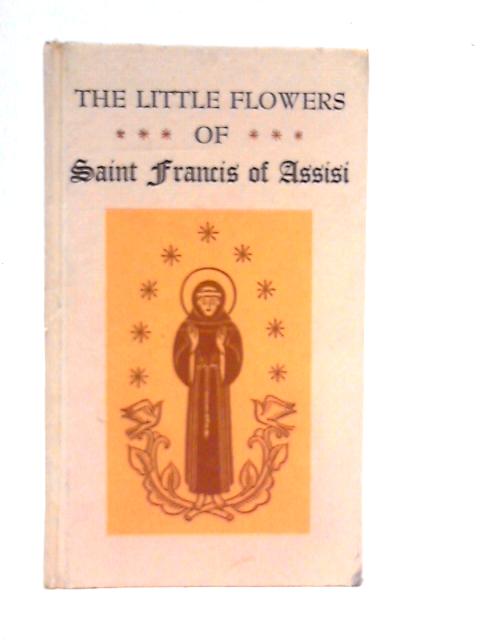 The Little Flowers Of Saint Francis Of Assisi By A.Langdon Alger