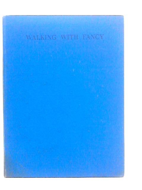 Walking With Fancy von E.L.Grant Watson