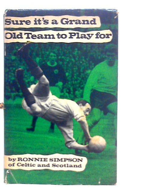 Sure Its a Grand Old Team to Play For By Ronnie Simpson