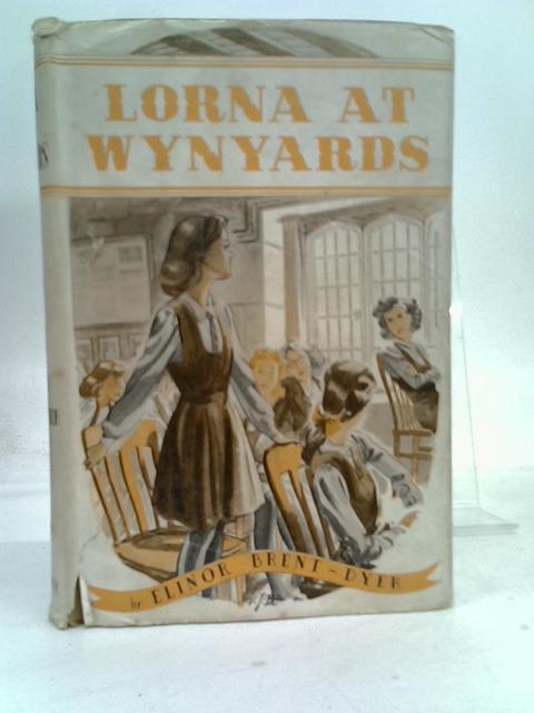 Lorna At Wynyards By Elinor Brent-Dyer