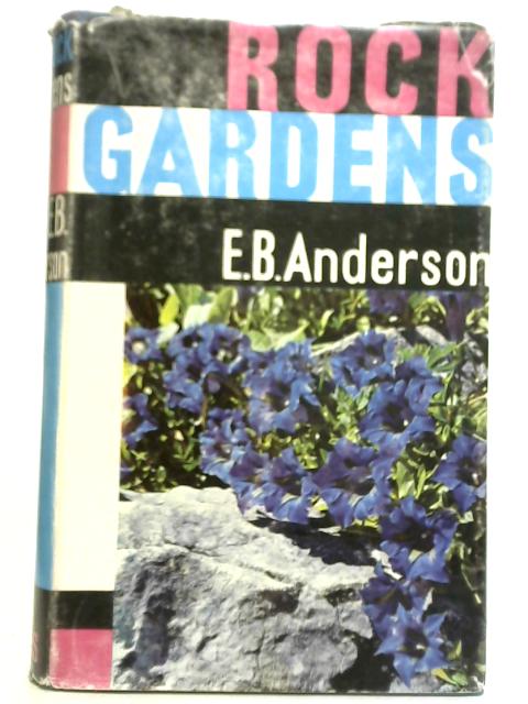 Rock Gardens By E.B. Anderson