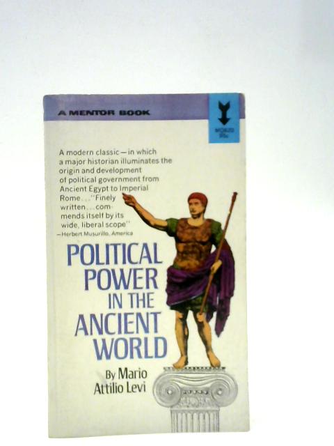 Political Power in the Ancient World (a Mentor Book) By Mario Attilio Levi
