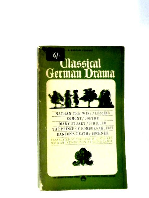 Classical German Drama : Nathan the Wise, Egmont, Mary Stuart, the Prince of Homburg, Danton's Death von Various