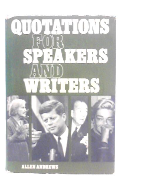 Quotations for Speakers and Writers By Allen Andrews