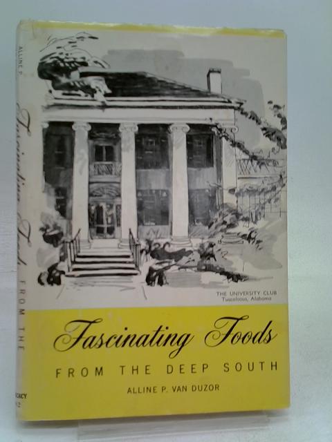 Fascinating foods from the Deep South By Alline P. Van Duzor