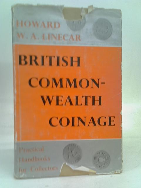 British Commonwealth Coinage (Practical Handbooks for Collectors) By Howard Walter Arthur Linecar