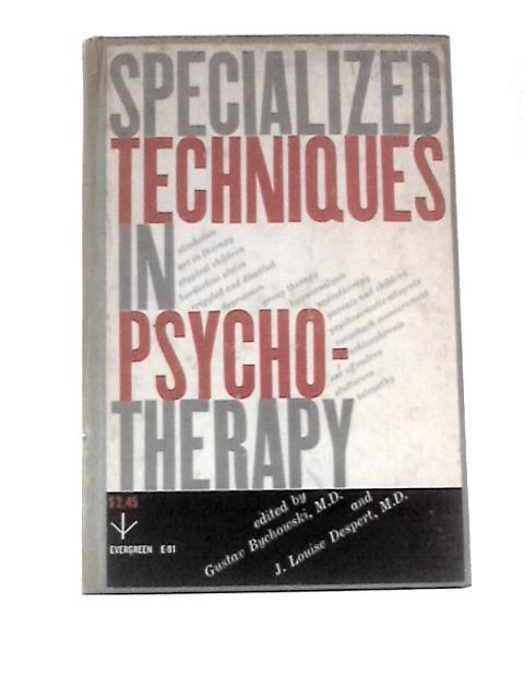 Specialized Techinques in Psychotherapy By Gustav Bychowski & J. Louise Despert (Eds.)