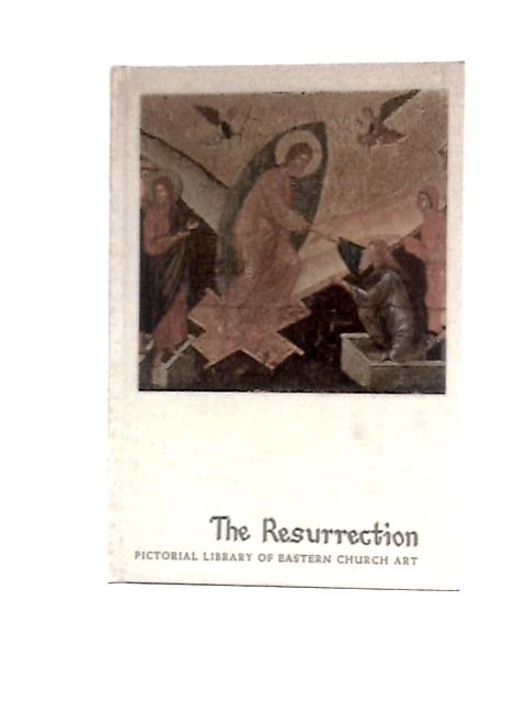 The Resurrection ~ Pictorial Library of Eastern Church Art Vol. 16 By Reinhold Lange