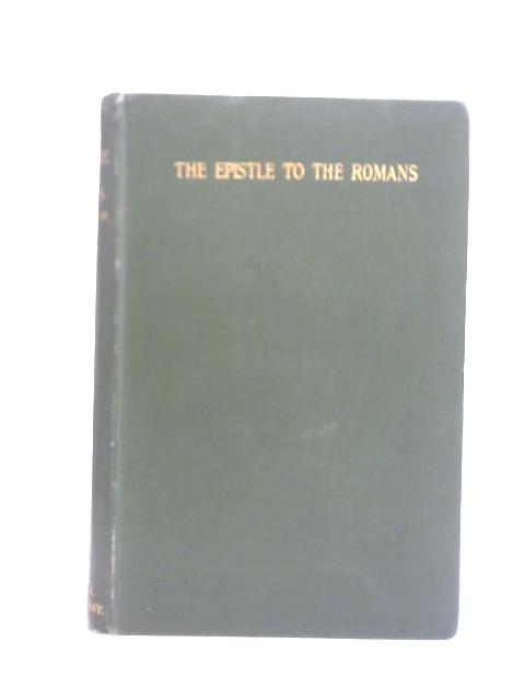 St. Paul's Epistle to the Romans: A Practical Exposition Vol I Chapters I-VIII By Charles Gore