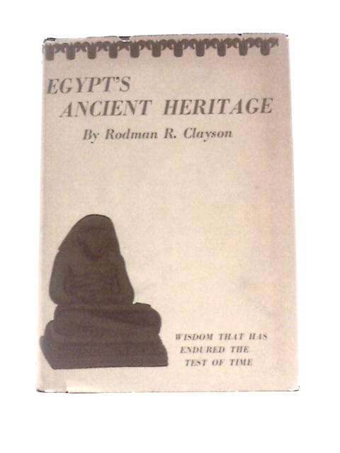 Egypt's Ancient Heritage By Rodman R Clayson