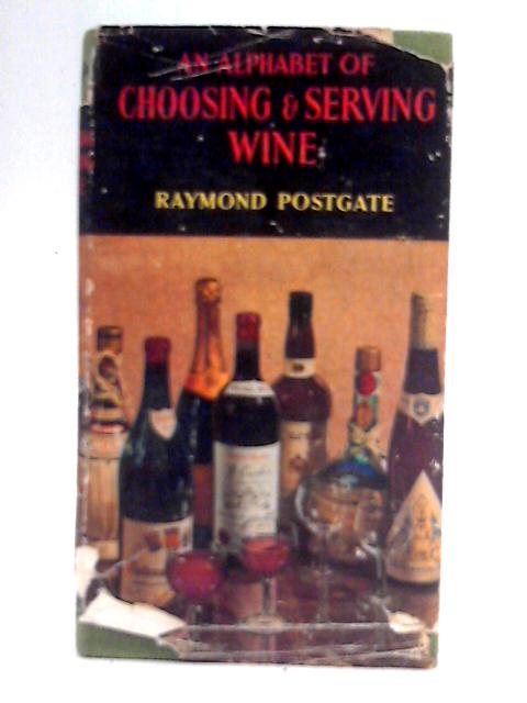 An Alphabet of Choosing and Serving Wine par Raymond Postgate