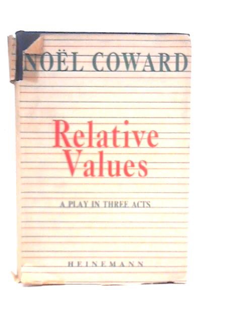 Relative Values. A Light Comedy in Three Acts By Noel Coward