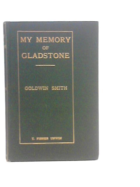 My Memory of Gladstone By Goldwin Smith