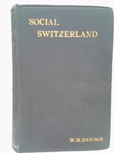 Social Switzerland By Dawson, William Harbut