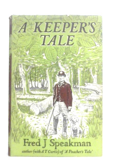 A Keeper's Tale By Fred J. Speakman