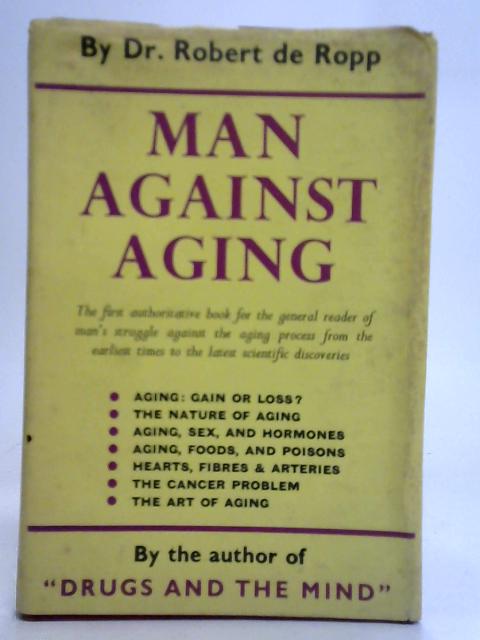 Man Against Aging By Robert S. de Ropp