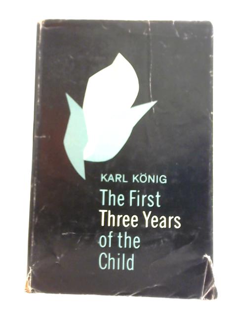 The First Three Years of the Child von Karl Konig