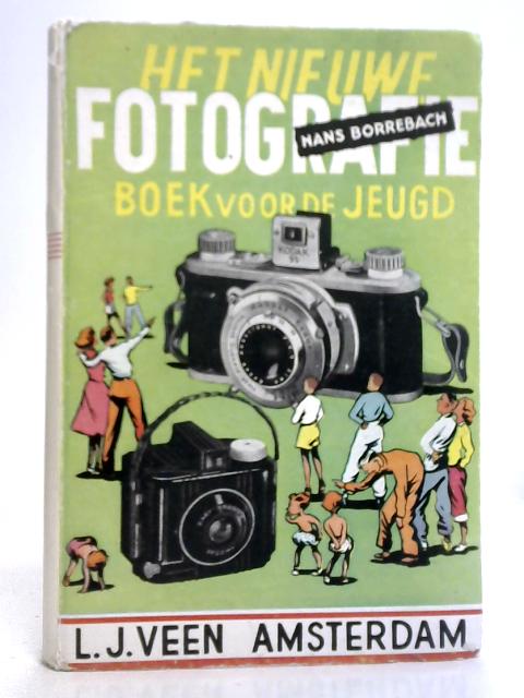 Het Nieuwe Fotografieboek Voor De Jeugd By Hans Borrebach