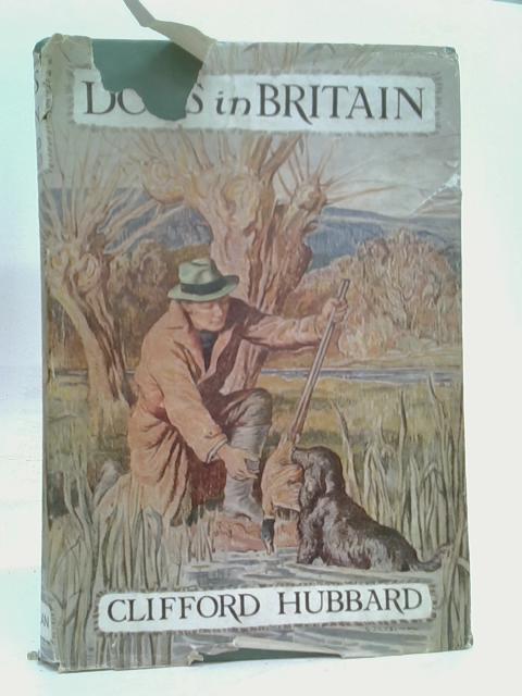 Dogs in Britain By Clifford L.B. Hubbard