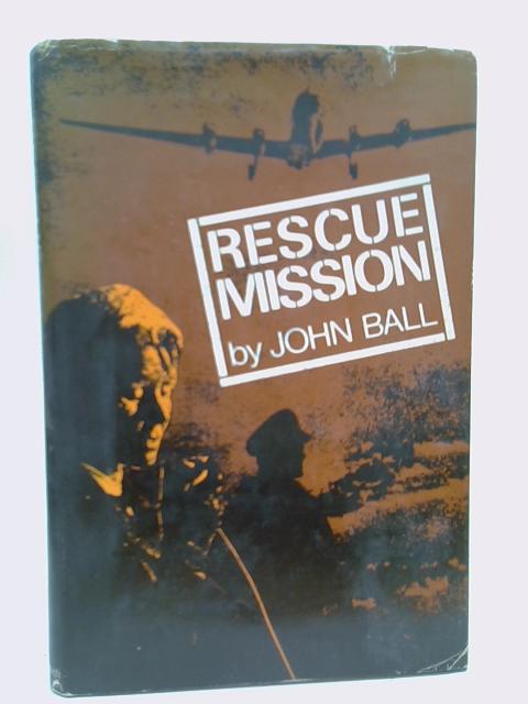 Rescue mission By John Ball