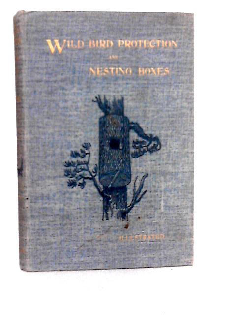 Wild Bird Protection and Nesting Boxes By John R.B.Masefield