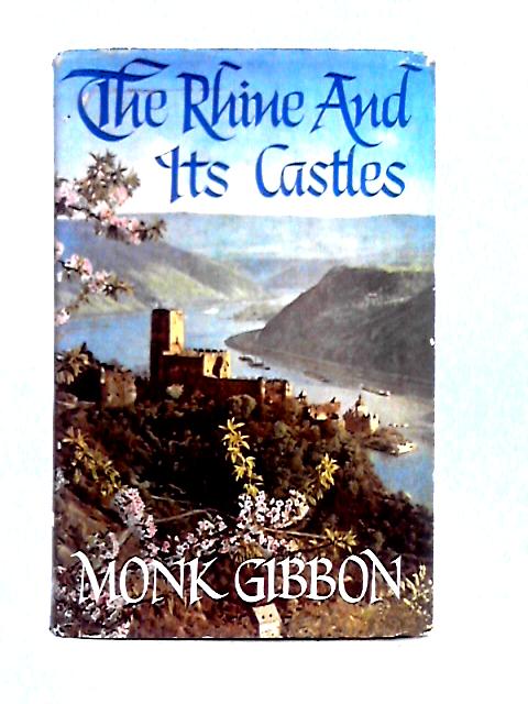 The Rhine & Its Castles von Monk Gibbon