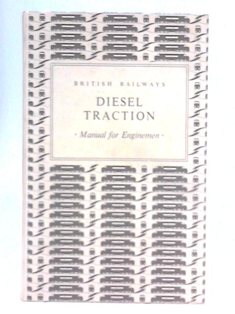 Diesel Traction: Manual For Enginemen By Unstated