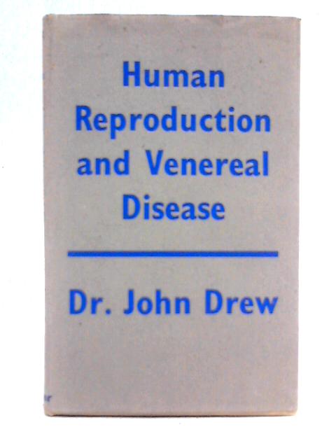 Human Reproduction and Venereal Disease von Dr. John Drew