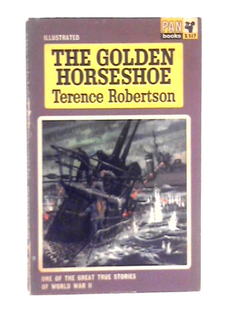 The Golden Horseshoe: the Story of Germany's Most Successful U-boat Commander von Terence Robertson