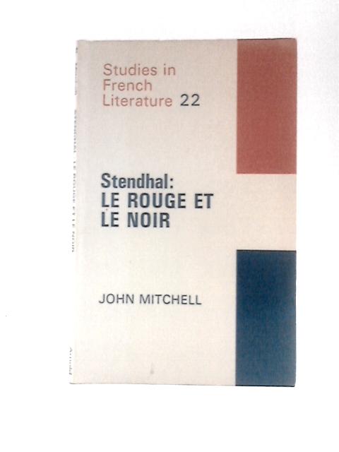 Stendhal: Le Rouge et Le Noir By John Mitchell