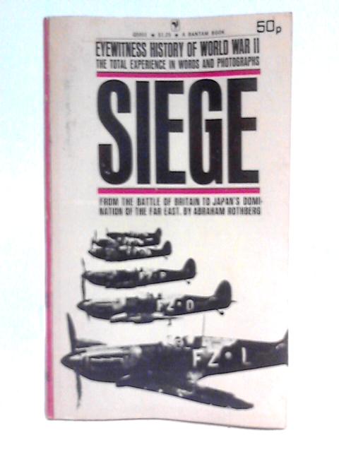 Eye Witness History of World War II: Vol. 2 - Siege By Abraham Rothberg