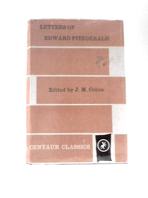 Letters of Edward FitzGerald By J.M.Cohen (Ed.)