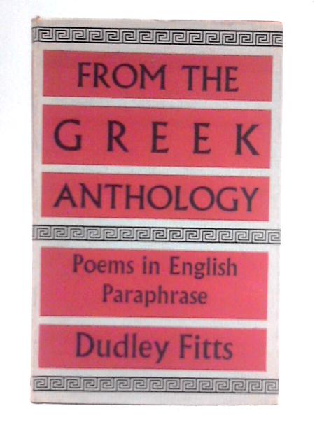 From the Greek Anthology: Poems in English Paraphase von Dudley Fitts