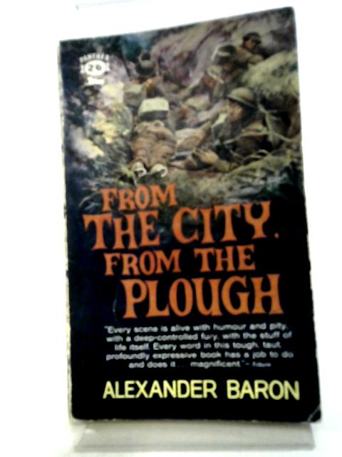 From the City, From the Plough von Alexander Baron