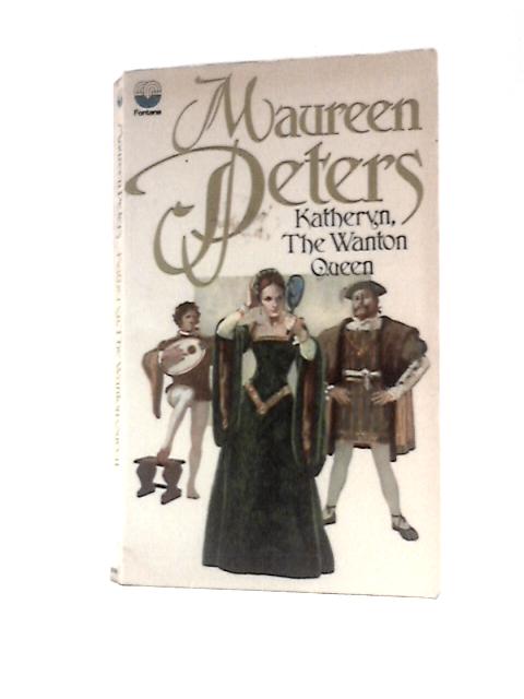 Kathryun, The Wanton Queen von Maureen Peters