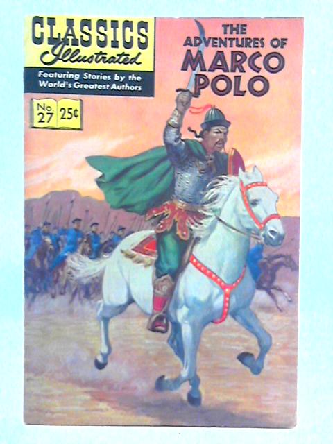 The Adventures of Marco Polo, Classics Illustrated No. 27 By Unstated