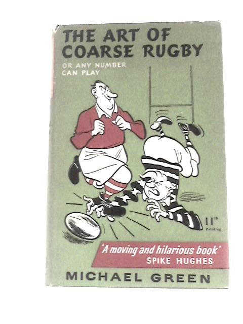 The Art of Coarse Rugby By Michael Green