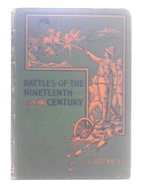 Battles of The Nineteenth Century, Vol. V By A. Hilliard Atteridge