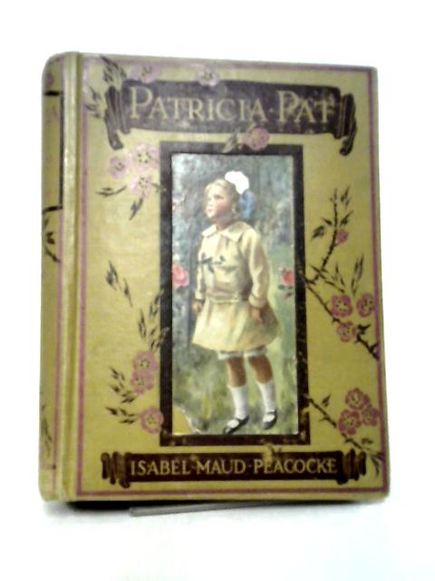 Patricia-Pat By Isabel Maud Peacocke