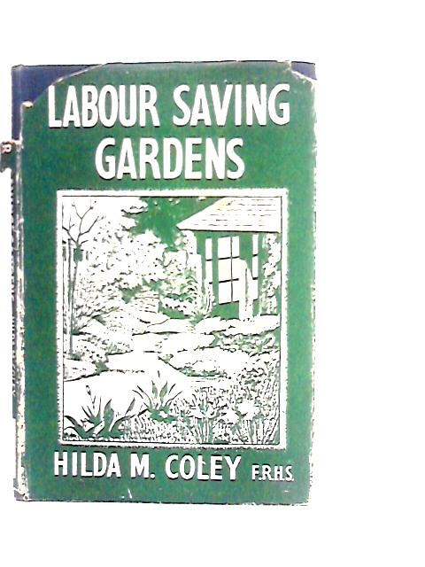 Labour Saving Gardens par Hilda M.Coley