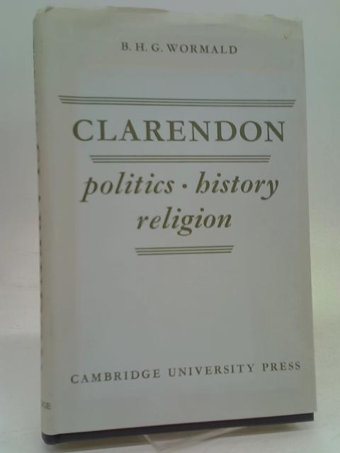 Clarendon - Politics, History & Religion 1640-1660 By Wormald