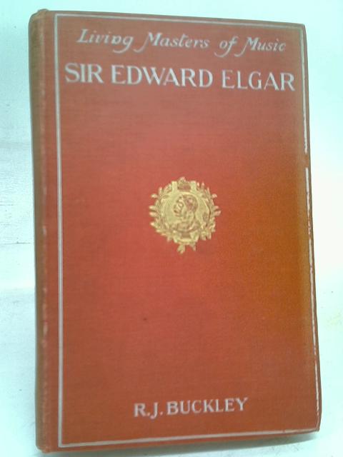 Sir Edward Elgar By Robert J. Buckley